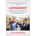 Longshot: How Political Nobodies Took Andrew Yang National--And the New Playbook That Let Us Build a Movement