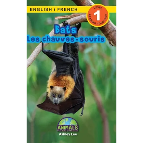 Bats / Les chauves-souris: Bilingual (English / French) (Anglais / Français) Animals That Make a Difference! (Engaging Readers, Level 1)
