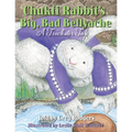 Chukfi Rabbit's Big, Bad Bellyache: A Trickster Tale