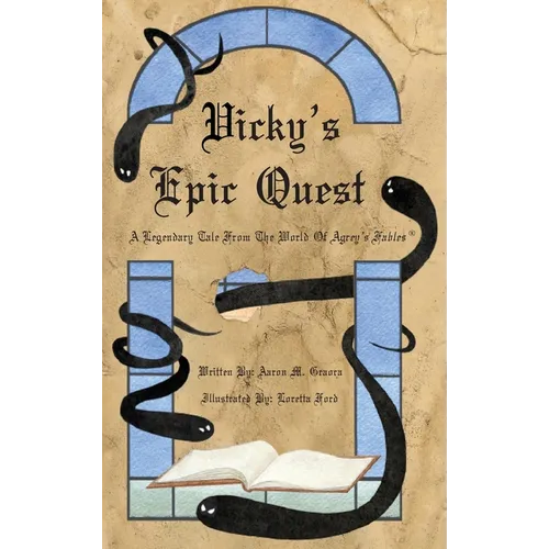 Vicky's Epic Quest: A Legendary Tale From The World Of Agrey's Fables