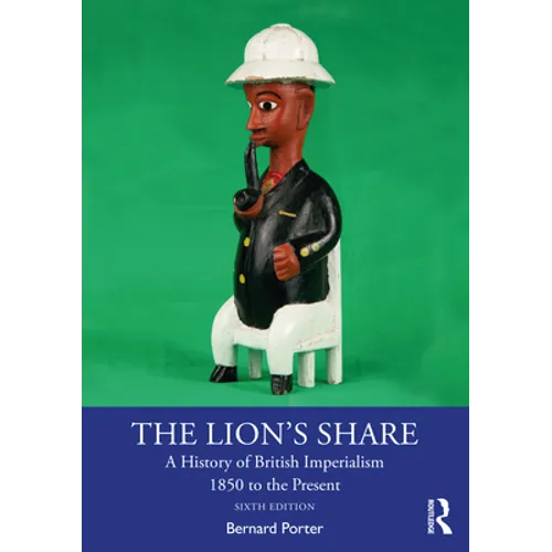 The Lion's Share: A History of British Imperialism 1850 to the Present