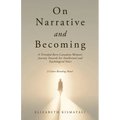 On Narrative and Becoming: A Trinidad-Born-Canadian Woman's Journey Towards her Intellectual and Psychological Voice