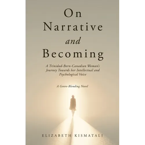 On Narrative and Becoming: A Trinidad-Born-Canadian Woman's Journey Towards her Intellectual and Psychological Voice