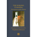 The Wrong Turning: Encounters with Ghosts