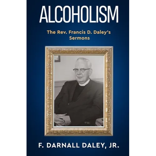 Alcoholism: The Rev. Francis D. Daley's Sermons
