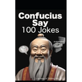 Confucius Say 100 Jokes
