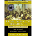 From Dawn to Decadence: 1500 to the Present: 500 Years of Western Cultural Life