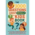 The 3000 Questions About Myself for Kids Book: Fun and Confidence-Building Questions About Me for Kids to Spark Curiosity, Imagination, and Meaningful
