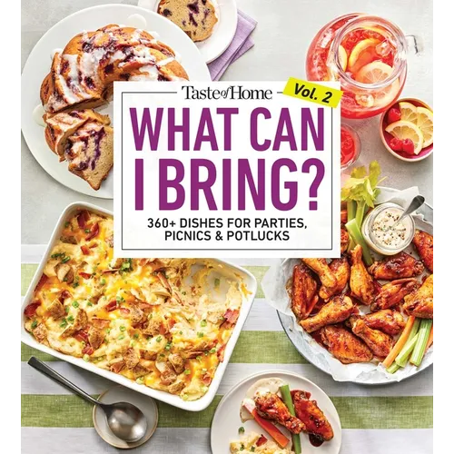 Taste of Home What Can I Bring? Vol. 2: 300 Plus Recipes for Potlucks Bake Sales and Gatherings