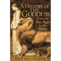 A History of the Goddess: From the Ice Age to the Bible