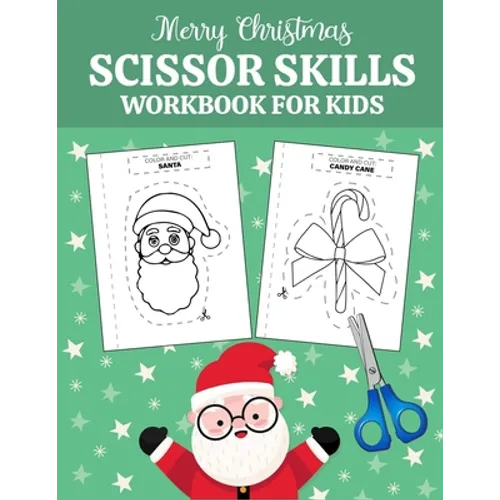 Merry Christmas scissor skills workbook for kids: A Fun Cutting Practice Activity book for kindergarten and Learn the Basics of Cutting, Pasting, and