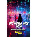 The World Wide Wow: A History of the Internet for Kids