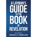A Layman's Guide to the Book of Revelation