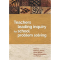 Teachers leading inquiry for school problem solving