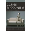 Corpse Encounters: An Aesthetics of Death