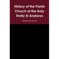 History of the Parish Church of the Holy Trinity St Andrews