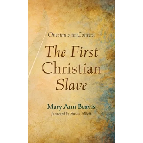 The First Christian Slave: Onesimus in Context