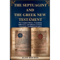 The Septuagint and the Greek New Testament: The Complete History, Translation Differences, and Influence on Early Christianity and Biblical Prophecy