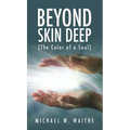 Beyond Skin Deep: (The Color of a Soul)