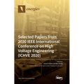 Selected Papers from 2020 IEEE International Conference on High Voltage Engineering (ICHVE 2020)
