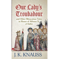 Our Lady's Troubadour: and Other Miraculous Tales in Honor of Alfonso X, el Sabio