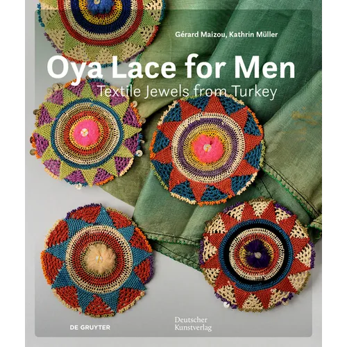 Oya Lace for Men: Textile Jewels from Turkey - Hardcover