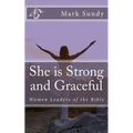 She is Strong and Graceful: Women Leaders of the Bible