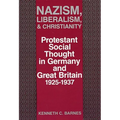 Nazism, Liberalism, and Christianity: Protestant Social Thought in Germany and Great Britain, 1925-1937