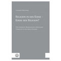 Religion in Der Krise - Krise Der Religion?: Eine Empirische Medienanalyse Christlicher Publizistik in Der Corona-Pandemie