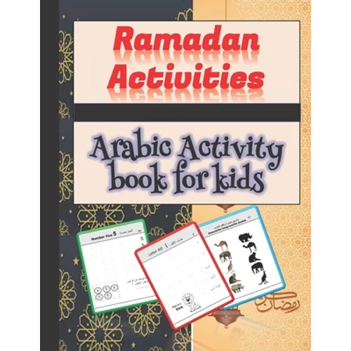 Ramadan Activities Arabic Activity book for kids: Letter from Alif to Yaa, Numbers from 1 to 10 and many other activities ....