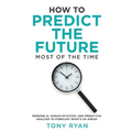 How to Predict the Future most of the time: Merging AI, human intuition, and predictive analysis to forecast what's up ahead