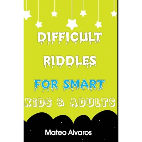 Difficult riddles for smart kids & adults: Fun and Greatest Riddles and Brain Teasers Ages 4-16 Awesome Gifts for Kids & Adultes Challenging Quizzes T