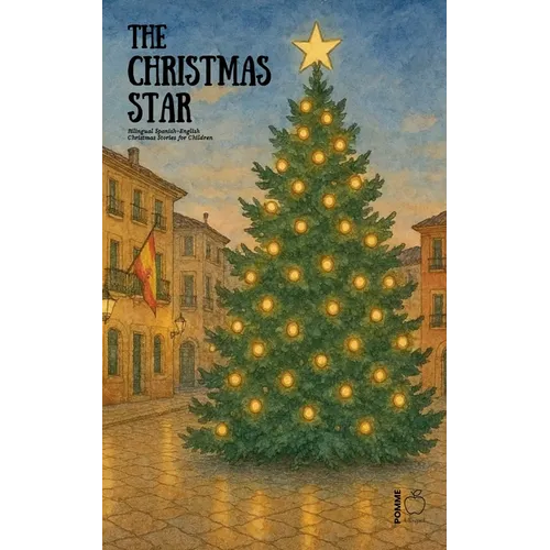 The Christmas Star: Bilingual Spanish-English Christmas Stories for Children