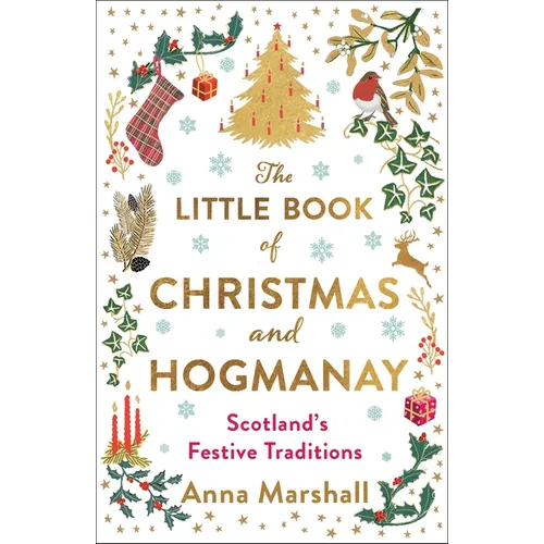 The Little Book of Christmas and Hogmanay: Scotland's Festive Traditions