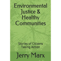 Environmental Justice & Healthy Communities: Stories of Citizens Taking Action