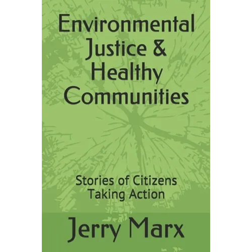 Environmental Justice & Healthy Communities: Stories of Citizens Taking Action