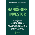 The Hands-Off Investor: An Insider's Guide to Investing in Passive Real Estate Syndications