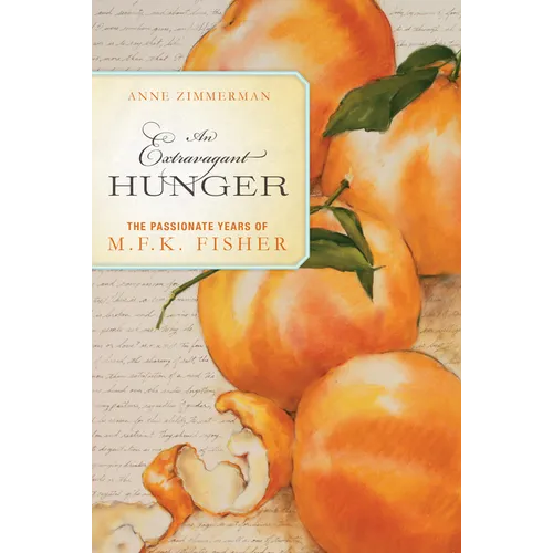 An Extravagant Hunger: The Passionate Years of M.F.K. Fisher