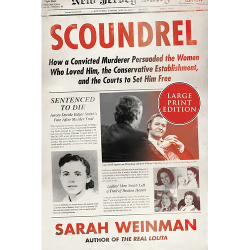 Scoundrel: How a Convicted Murderer Persuaded the Women Who Loved Him, the Conservative Establishment, and the Courts to Set Him Free