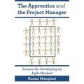 The Apprentice and the Project Manager: Lessons for Developing an Agile Mindset
