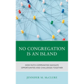 No Congregation Is an Island: How Faith Communities Navigate Opportunities and Challenges Together