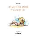 Las mujeres de mi vida y sus secretos