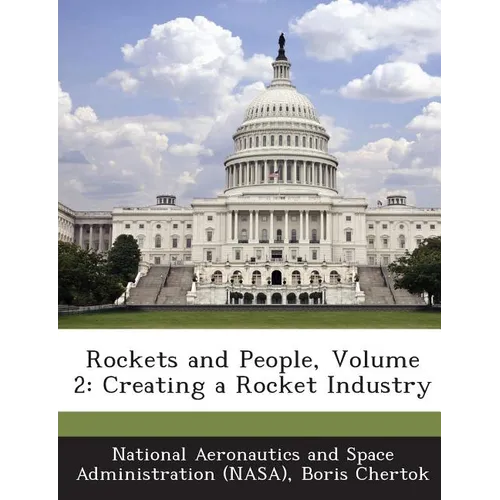 Rockets and People, Volume 2: Creating a Rocket Industry