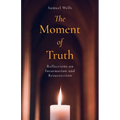 The Moment of Truth: Reflections on Incarnation and Resurrection