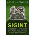 Sigint: The Secret History of Signals Intelligence in the World Wars