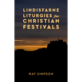 Lindisfarne Liturgies for Christian Festivals
