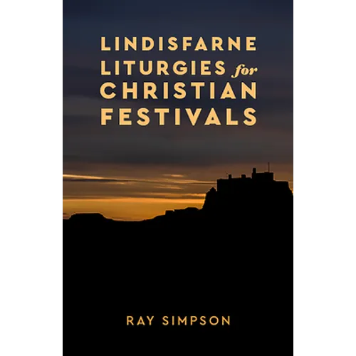 Lindisfarne Liturgies for Christian Festivals