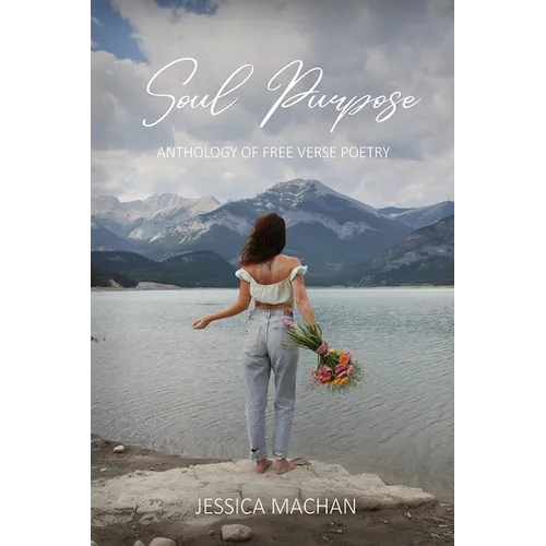 Soul Purpose: Anthology of Free Verse Poetry