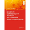 Sensorische Signaltransduktion - Molekulare Mechanismen Der Informationsverarbeitung