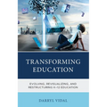 Transforming Education: Evolving, Revisualizing, and Restructuring K-12 Education